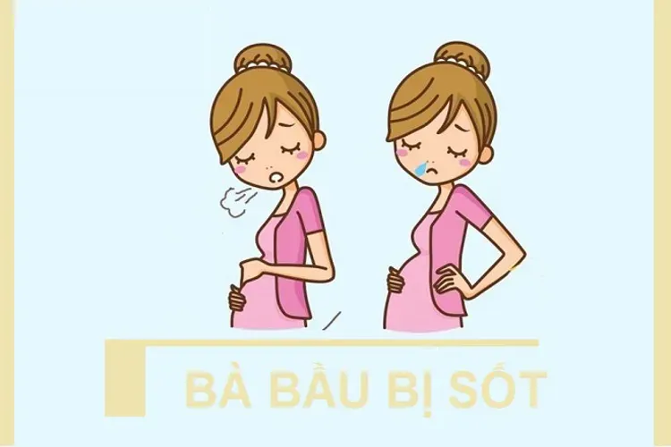 Bà bầu bị sốt – nguyên nhân, cách phòng tránh và điều trị dành cho mẹ