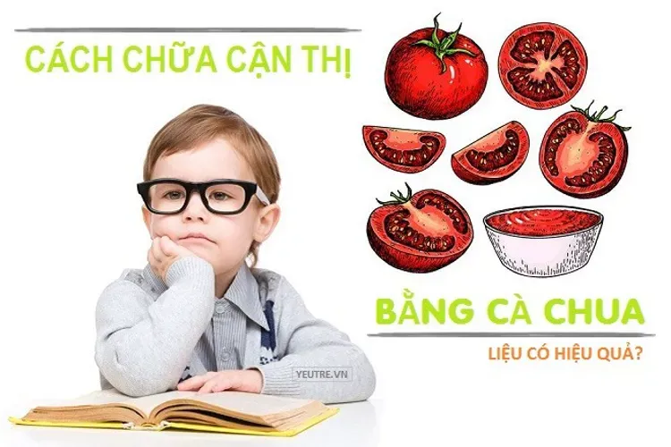 Cách chữa cận thị bằng cà chua có hiệu quả như chúng ta vẫn nghĩ?