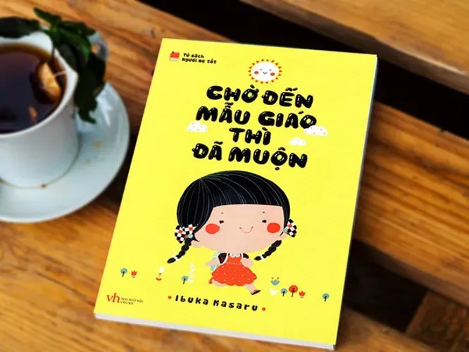 Đánh giá sách Chờ đến mẫu giáo thì đã muộn của Nhật – Cuốn sách đáng đọc nhất dành cho mẹ có con từ 0 – 3 tuổi