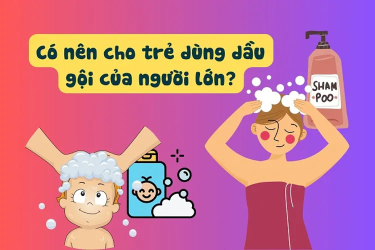 Dầu gội nào tốt cho trẻ em và an toàn nhất giúp tóc óng mượt?