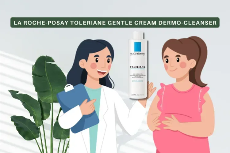 Sữa rửa mặt La Roche Posay bầu dùng được không, có an toàn không?