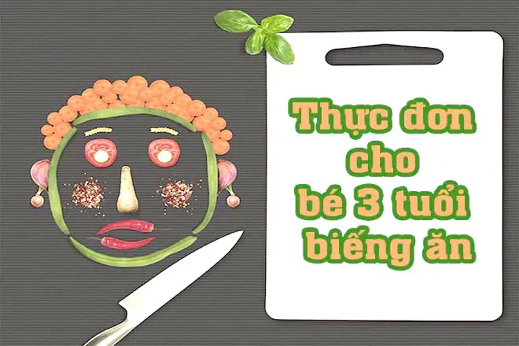 Thực đơn cho bé 3 tuổi biếng ăn mẹ có thể áp dụng dễ dàng thành công